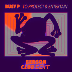 Busy P - To Protect & Entertain (Benson Club Edit)