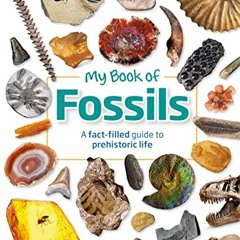 [Get] KINDLE 📑 My Book of Fossils: A fact-filled guide to prehistoric life by  DK &