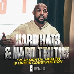 Hard Hats & Hard Truths: Your Mental Health Is Under Construction