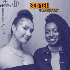 Selfish - Little Simz feat. Cleo Sol [BullyBeef Flip]