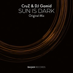 CruZ, DJ Gamid - Sun Is Dark