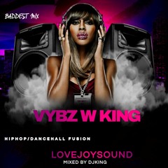 "VYBZ W KING"MIX 2023 -HIPHOP/DANCEHALL FUSION