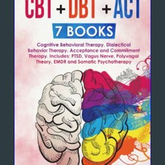 #^D.O.W.N.L.O.A.D 📚 CBT + DBT + ACT: 7 Books: Cognitive Behavioral Therapy, Dialectical Behavior T