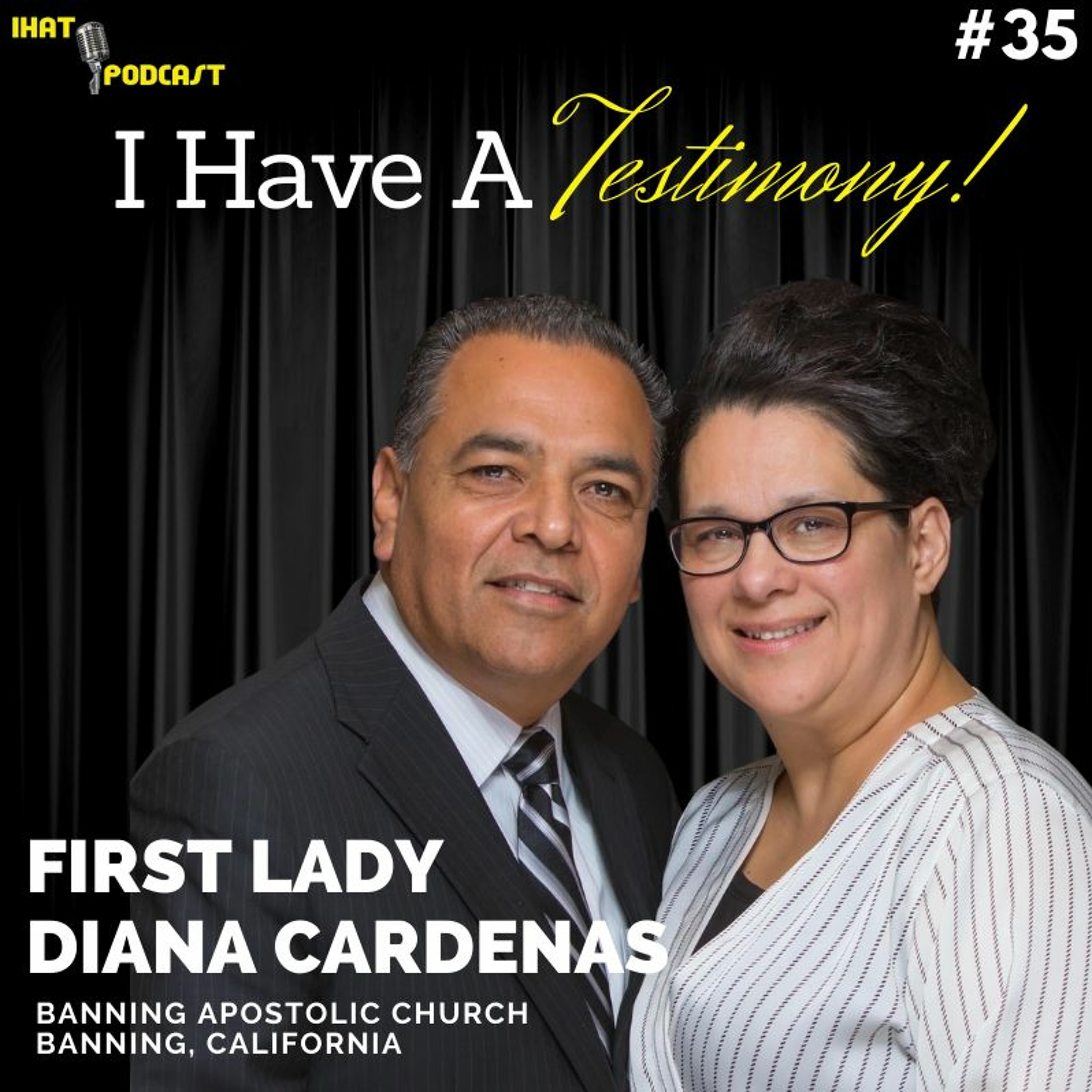 I Have A Testimony #35 with First Lady Diana Cardenas