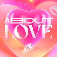 ✨ About Love by Ade Alanis ✨