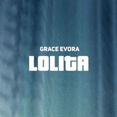 Grace Evora - Lolita Remix