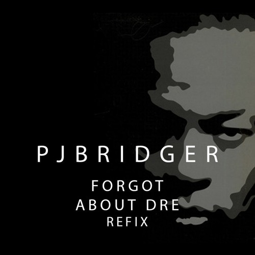 Dr Dre - Forgot About Dre - (Pj Bridger Refix Vocal)
