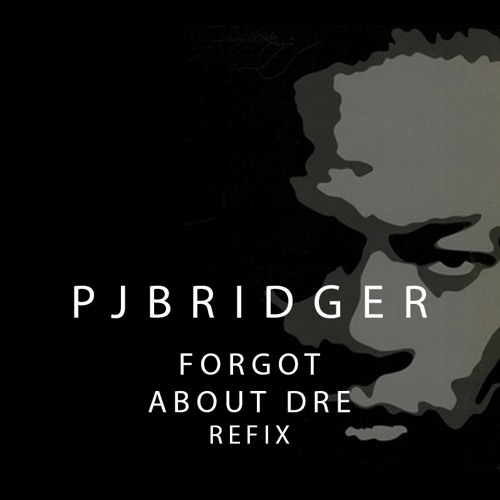 Stream Dr Dre Forgot About Dre Pj Bridger Refix Vocal By Pj Stream Dr Dre Forgot About Dre Pj Bridger Refix Vocal By Pj