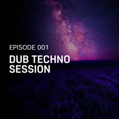 Episode 001 // Dub Techno Session