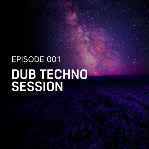 Episode 001 // Dub Techno Session