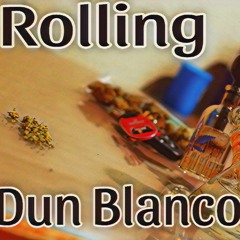 Dun Blanco - Rolling