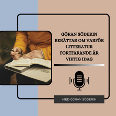 Göran Söderin berättar om varför litteratur fortfarande är viktig idag