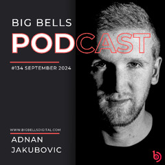 Adnan Jakubovic - Big Bells 134 [September 2024] [Proton Radio]