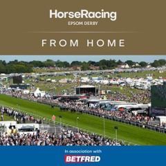 HorseRacing From Home Podcast #6 | 2020 Epsom Derby Special with Chris Baker