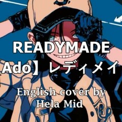 Readymade, [Ado]レディメイド - English Cover by Hela Mid