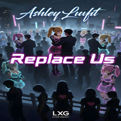 Replace Us | by Ashley Luvfit | Album: Love Souldier