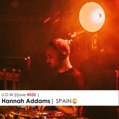U.D.W.[r]ave #032 | Hannah Addams | SPAIN