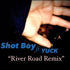 Shot Boy Ft. YUCK “River Road Remix”