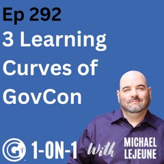 Ep 292: 3 Learning Curves of Successful Government Contractors