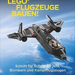 [READ PDF] Lego-Flugzeuge bauen! Schritt für Schritt zu Jets. Bombern und Kampfflugzeugen. Von der