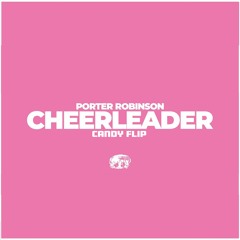 Porter Robinson - Cheerleader (candy flip)
