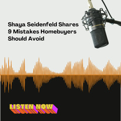 Shaya Seidenfeld Shares 9 Mistakes Homebuyers Should Avoid