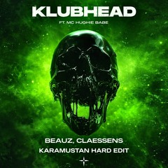 BEAUZ & CLAESSENS - KLUBHEAD feat. MC Hughie Babe (KARAMUSTAN HARD EDIT) | FREE DL