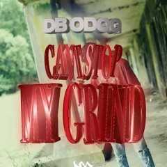 DB Odog - Can't Stop My Grind