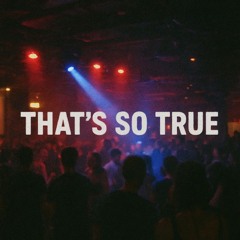 Thats So True (DIM Remix)