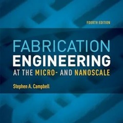 $PDF$/READ⚡ Fabrication Engineering at the Micro- and Nanoscale (The Oxford Series in Electrica