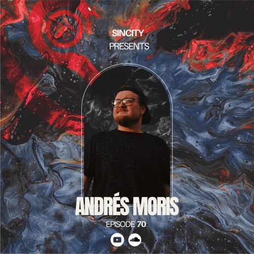 Andrés Moris - SINCITY PODCAST # 70