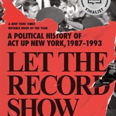 read❤ Let the Record Show: A Political History of ACT UP New York, 1987-1993