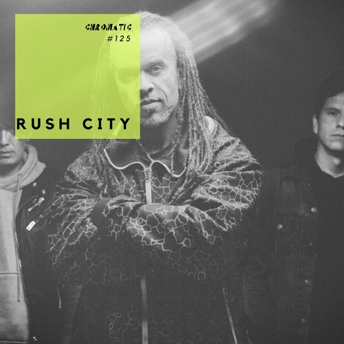 Chromatic Podcast 125 | RUSH CITY