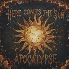 Here Comes the Sun-Apocalypse