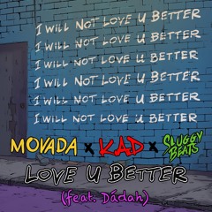 Movada x K.A.D x Sluggy Beats - Love U Better (feat. Dadah) PREVIEW