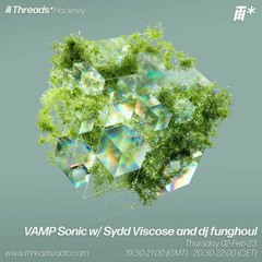 VAMP Sonic w/ Sydd Viscose and dj funghoul (*Hackney) - 02-Feb-23