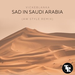 Vicke Blanka - Sad In Saudi Arabia (AW Style Remix bootleg)