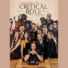 [Read] PDF 📝 The World of Critical Role: The History Behind the Epic Fantasy by  Liz