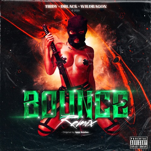 Iggy Azalea - Bounce ( DBLACK X TIRDY X WildDragonz REMIX )