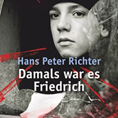[GET] KINDLE 💚 Damals war es Friedrich (German Edition) by  Hans Peter Richter EPUB
