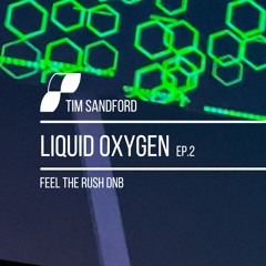 LIQUID OXYGEN Ep.2 Feel The Rush