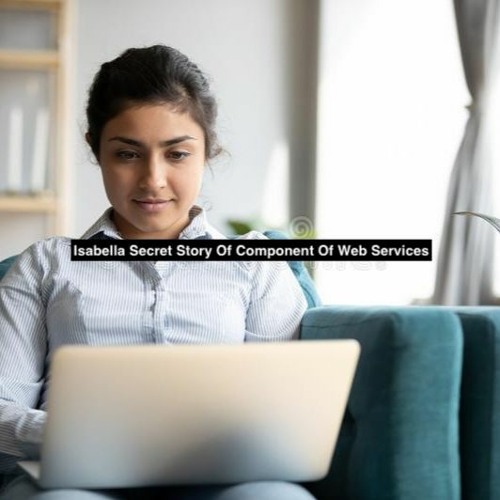 Isabella Secret Story Of Component Of Web Services