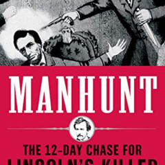 [GET] PDF 📍 Manhunt: The 12-Day Chase to Catch Lincoln's Killer (P.S.) by  James L.