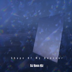 DJ Bass - Shape Of My Douceur