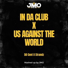 In Da Club X Us Against The World - JMO Edit