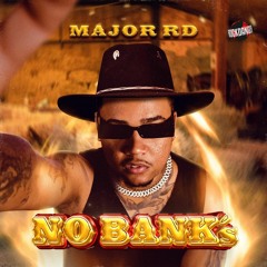 Major RD - No Bank`s AÚDIO OFICIAL (prod. El Lif beatz, kib7 e $amuka)