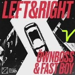 Öwnboss & Fast Boy - Left & Right(Valentin Edit)