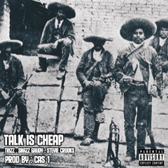 Talk Is Cheap [feat Trizz, Stevie Crooks, Snazz Gaudy]