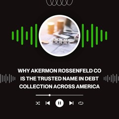 Why Akermon Rossenfeld CO Is The Trusted Name In Debt Collection Across America