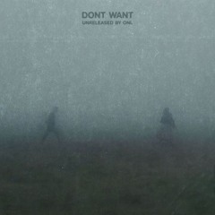 Don't want (unreleased)